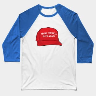 Made 'Murica Hate Again Baseball T-Shirt